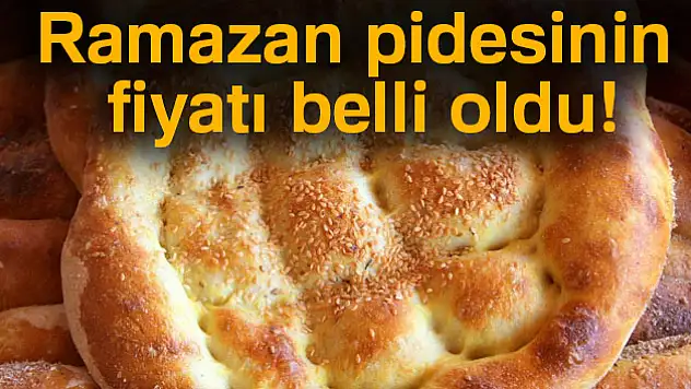 Ramazan pidesinin fiyatı belli oldu!