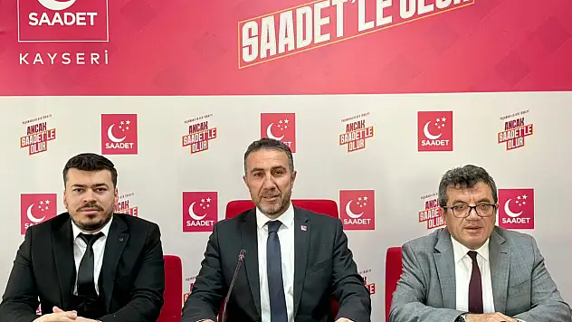Saadet Partisi Kayseri'den gündem değerlendirmesi
