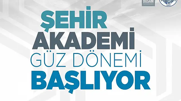 ŞEHİR AKADEMİ GÜZ DÖNEMİ BAŞLIYOR