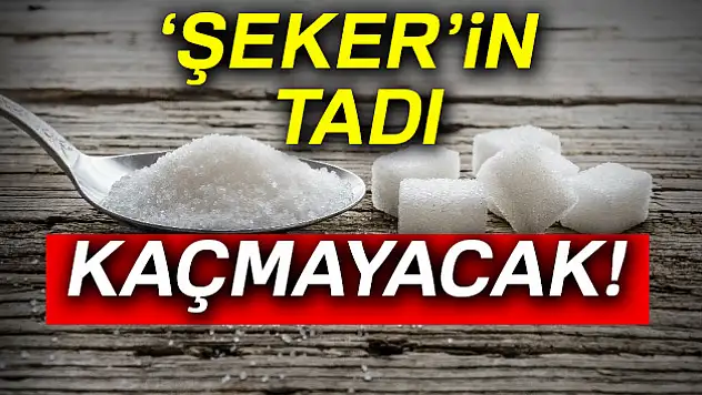 'Şeker'in tadı kaçmayacak!