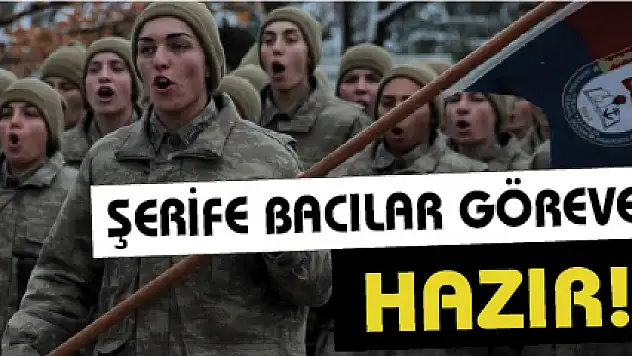 'Şerife Bacılar' göreve hazır