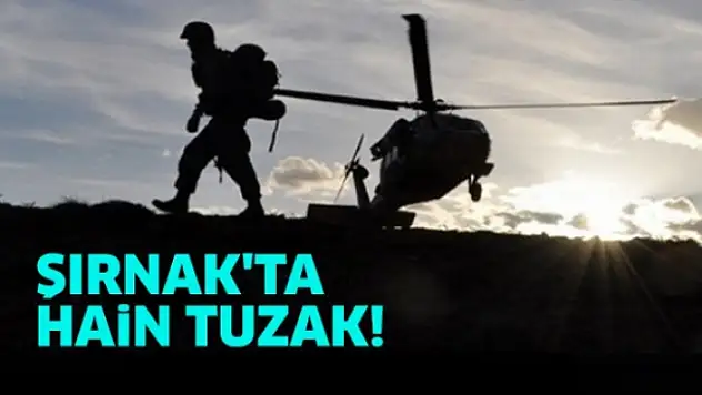 Şırnak'ta Hain Tuzak! 1 Asker Şehit ve 1 Yaralımız Var