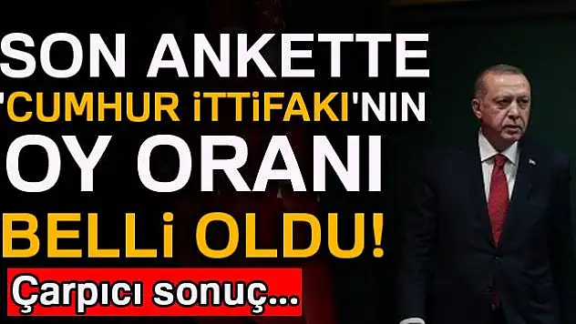 Son ankette 'Cumhur İttifakı'nın oy oranı belli oldu!