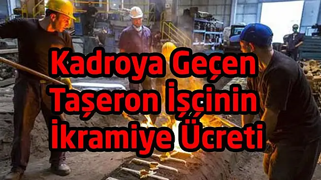 Taşerondan Kadroya Geçen İşçiye İkramiye
