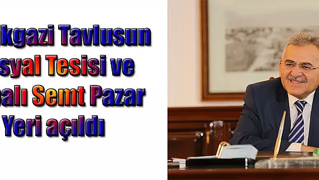 Tavlusun Sosyal Tesisi ve Kapalı Semt Pazar Yeri açıldı