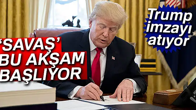 Trump bugün imzayı atıyor! 'Savaş' bu akşam başlayacak