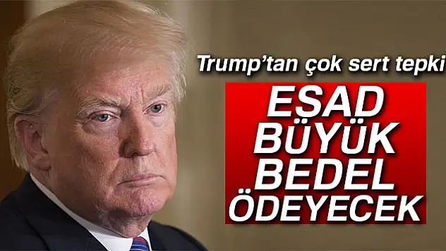 Trump: 'Esad, büyük bedel ödeyecek'