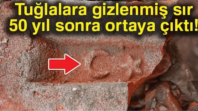 Tuğlalara gizlenmiş sır 50 yıl sonra ortaya çıktı
