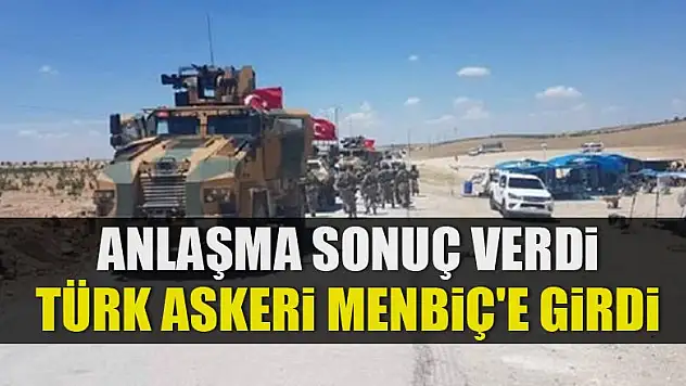 Türk askeri Menbiç'e girdi