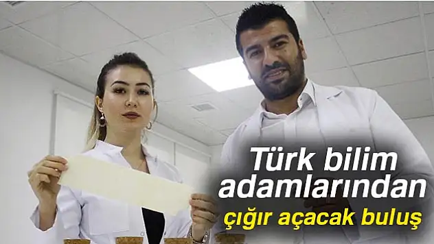 Türk bilim adamlarından çığır açacak buluş