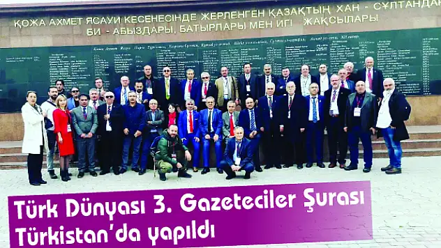 Türk Dünyası 3. Gazeteciler Şurası Türkistan'da yapıldı