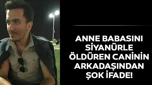 Türkiye'yi Sarsan Siyanür Dehşetinde Cani Evladın Arkadaşları Konuştu!