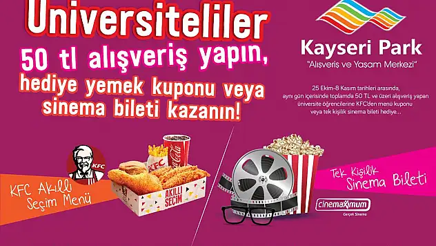 Üniversiteliler 50 TL Alışveriş Yapın, Hediye Yemek Kuponu veya Sinema Bileti Kazanın!