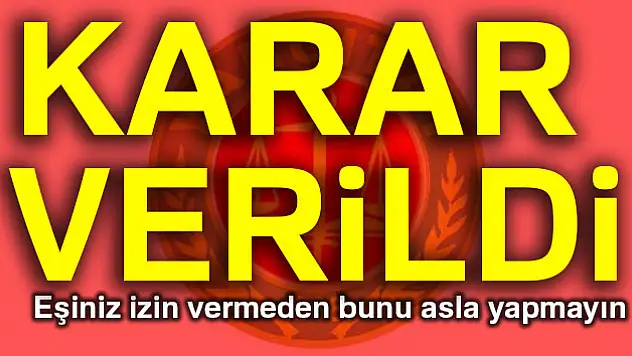 Yargıtaydan emsal karar: Eş rızası alınmadan olmaz