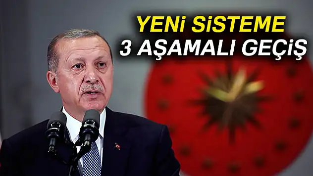 Yeni sisteme 3 aşamalı geçiş