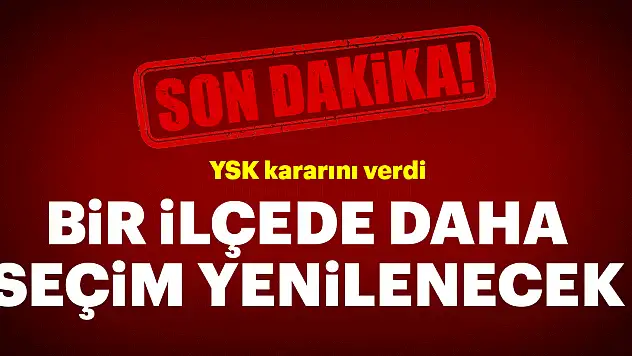 YSK, Son Sözü Söyledi! O İlçede Seçimler Yenilenecek
