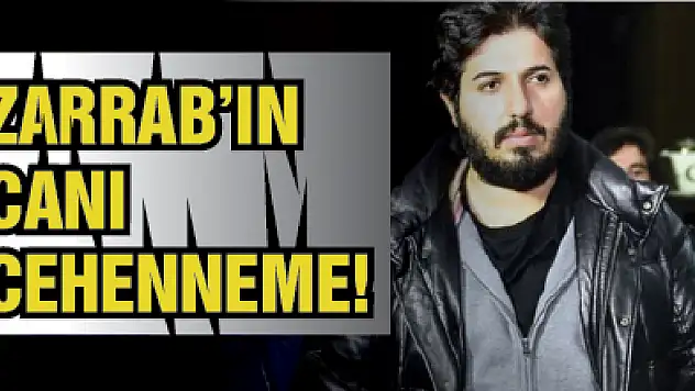 Zarrab'ın Canı Cehenneme!