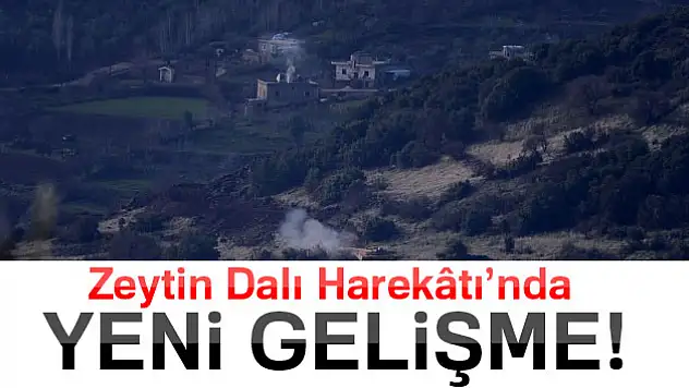 Zeytin Dalı Harekâtı'nda yeni gelişme
