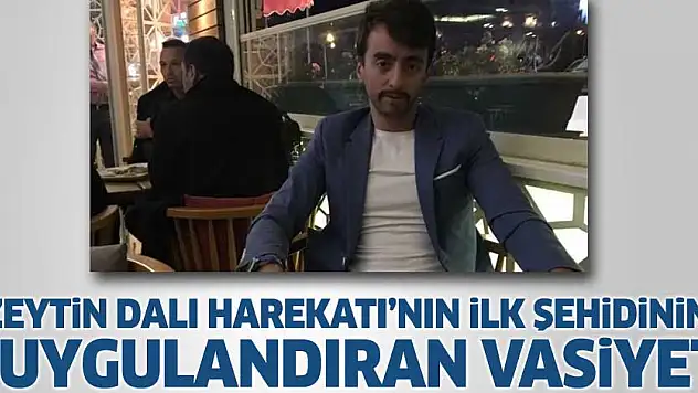 Zeytin Dalı harekatının ilk şehidi Musa Özalkan'ın vasiyeti duygulandırdı