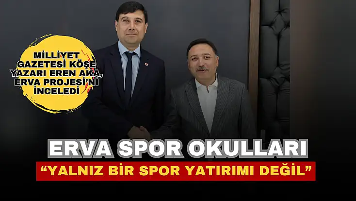 Gazeteci Eren Aka’dan ERVA Spor Okulları yorumu