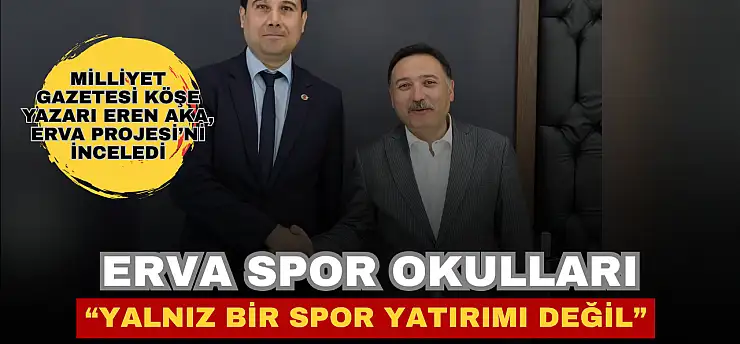Gazeteci Eren Aka'dan ERVA Spor Okulları yorumu