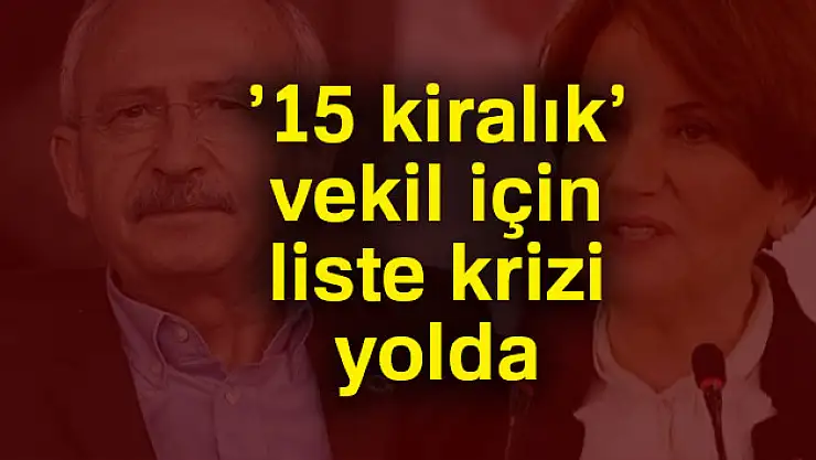 '15 kiralık' vekil için liste krizi yolda