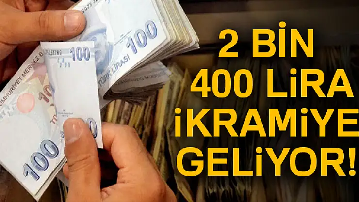2 bin 400 lira ikramiye geliyor!