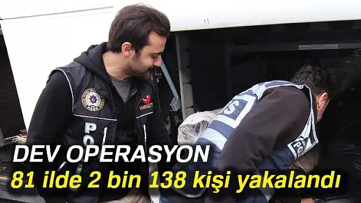 81 ilde 2 bin 138 kişi yakalandı