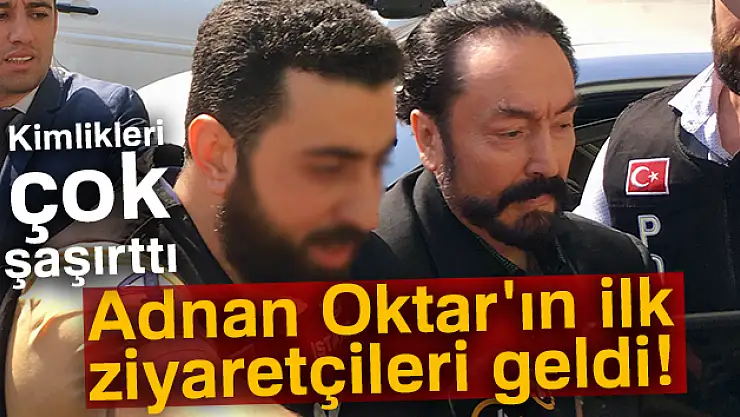 Adnan Oktar'ın ilk ziyaretçileri geldi!