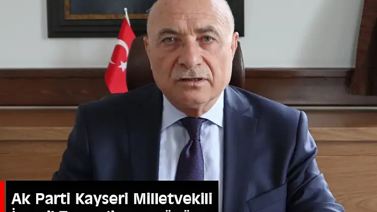 AK PARTİ KAYSERİ MİLLETVEKİLİ İSMAİL TAMER'İN ACI GÜNÜ