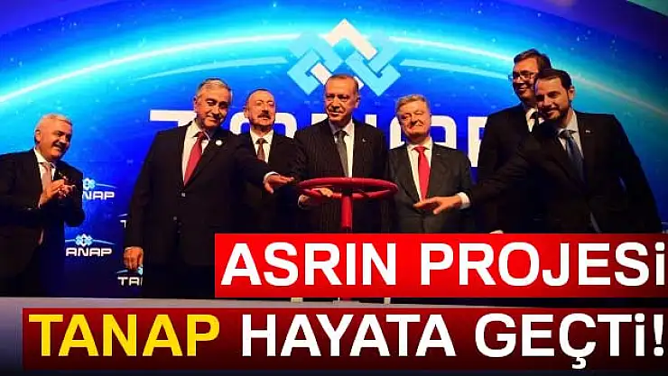 Asrın projesi TANAP hayata geçti