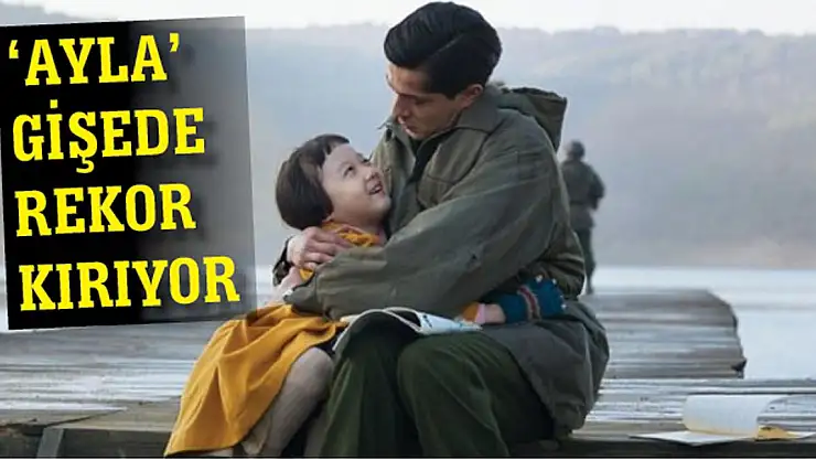 'AYLA' GİŞEDE  REKOR  KIRIYOR