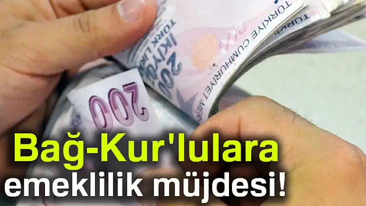 Bağ-Kur'lulara 1.28 faiz oranı ve 48 ay vade ile emeklilik müjdesi
