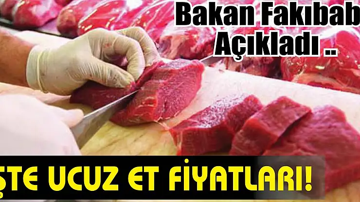 Bakan Fakıbaba açıkladı! İşte ucuz et fiyatları