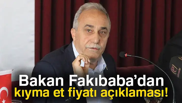Bakan Fakıbaba'dan kıyma ve et fiyatı açıklaması