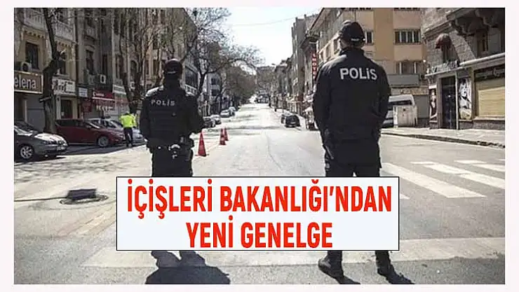 BAKANLIKTAN SOKAĞA ÇIKMA KISITLAMASIYLA İLGİLİ YENİ GENELGE