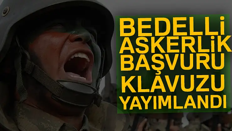 Bedelli askerlik başvurusu nasıl yapılır? |Bedelli askerlik kılavuzu YAYIMLANDI