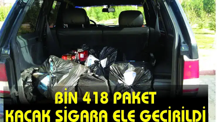 Bin 418 paket kaçak sigara ele geçirildi