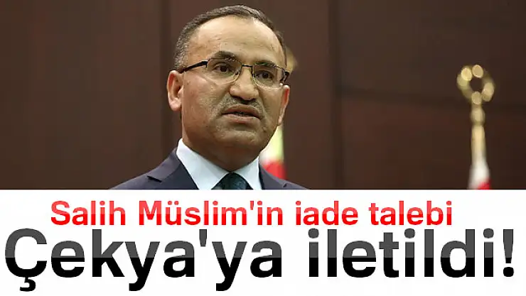 Bozdağ: Salih Müslim'in iade talebi Çekya'ya iletildi