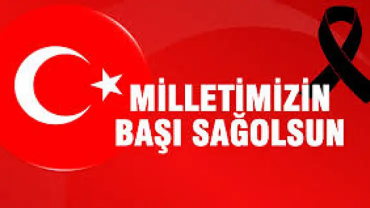ÇELİK, ' ÜLKEMİZİN BAŞI SAĞOLSUN'