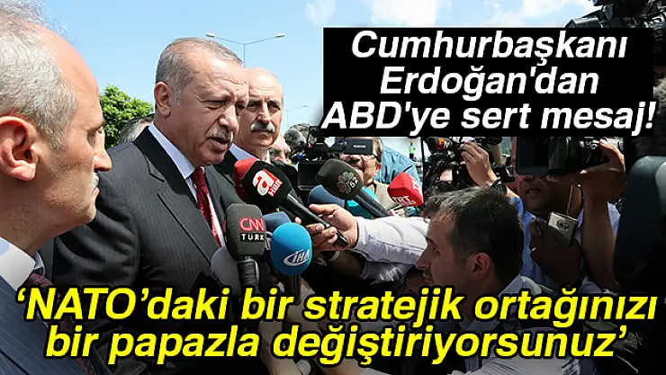 Cumhurbaşkanı Erdoğan'dan ABD'ye sert mesaj!