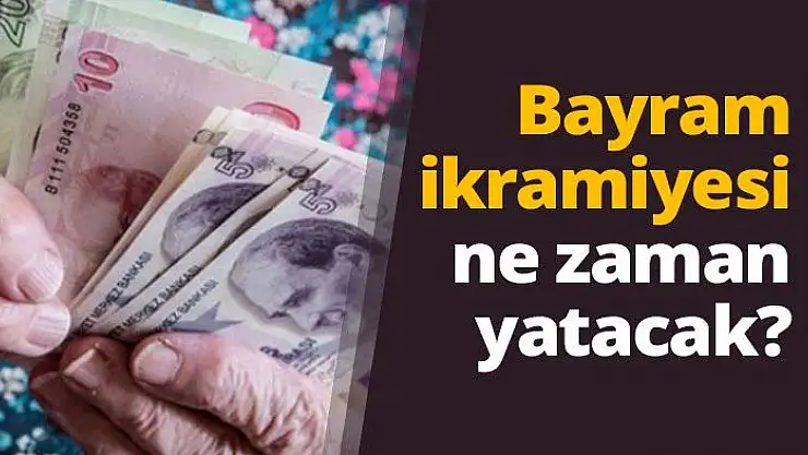 Emekliye bayram ikramiyesi ne zaman yatacak?