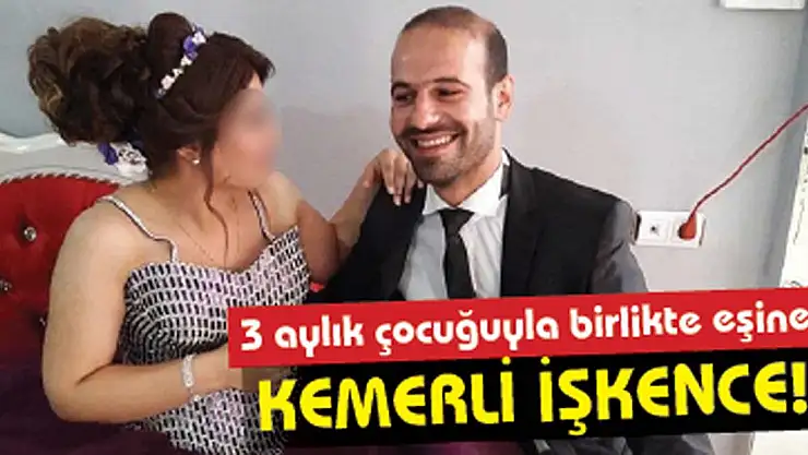 Eşini 2 saat kemerle dövdü