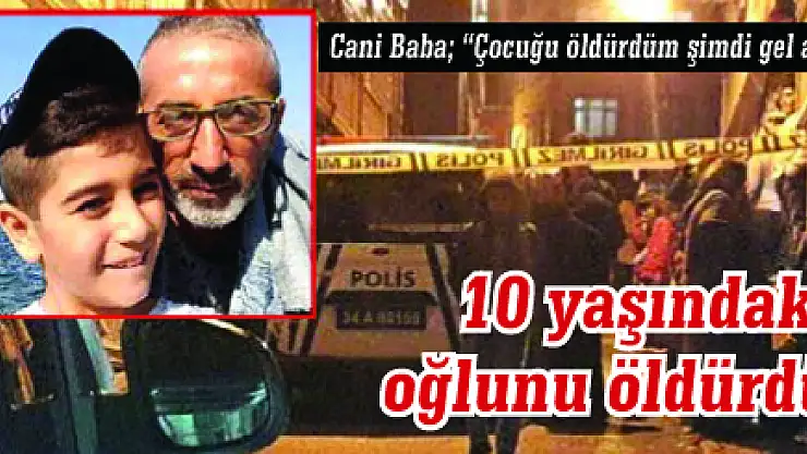 Eşiyle Tartışan Baba 10 Yaşındaki Oğlunu Öldürdü!