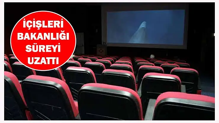FAALİYETLERİNE ARA VERİLEN SİNEMA SALONLARI İÇİN SÜRE UZATILDI