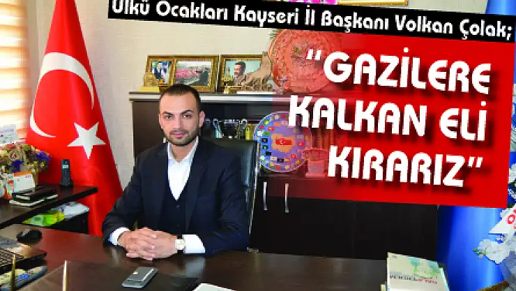 GAZİLERE KALKAN ELİ KIRARIZ