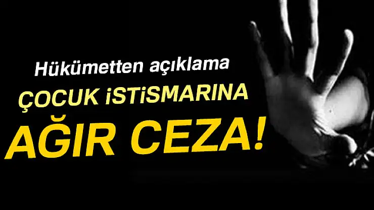 Hükümetten açıklama! Çocuk istismarına ağır ceza!