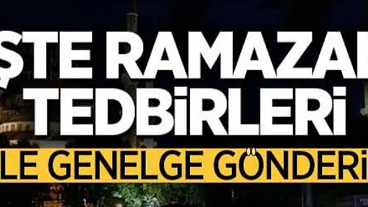 İÇİŞLERİ BAKANLIĞI, 81 İLE RAMAZAN GENELGESİ GÖNDERDİ