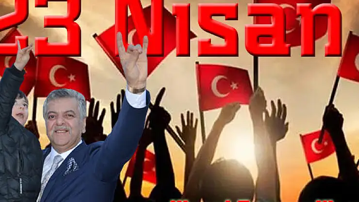 İNCETOPRAK, '23 NİSAN BU MİLLETİN, HER GÜÇLÜĞÜ AŞABİLECEĞİNİN SİMGESİDİR'