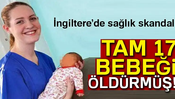 İngiltere'de sağlık skandalı: 17 bebeği öldürmüş !